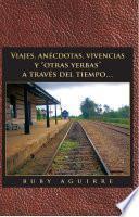 libro Viajes, Anécdotas, Vivencias Y  Otras Yerbas  A Través Del Tiempo...